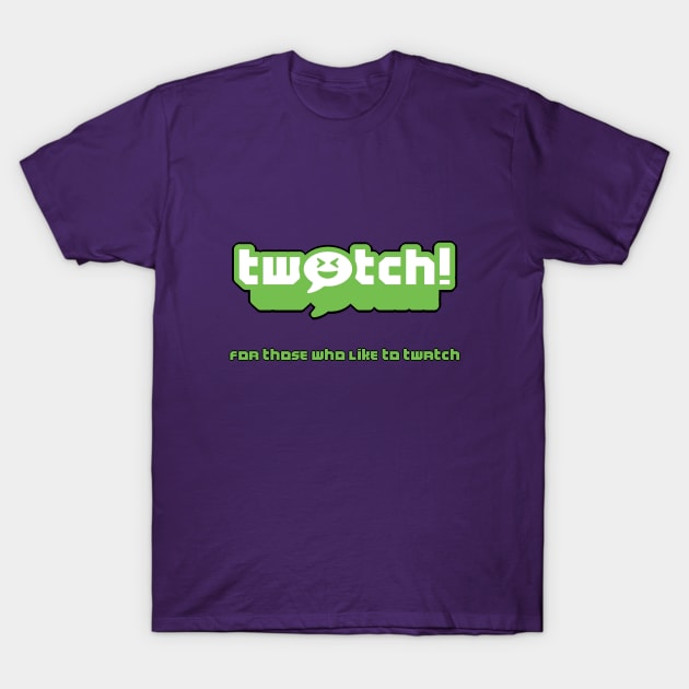 twatch! T-Shirt by Feeding The Monster Pod
